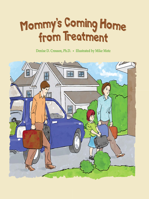 Title details for Mommy's Coming Home from Treatment by Denise D. Crosson - Wait list
